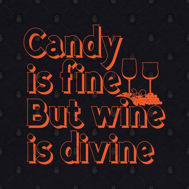 Candy Is Fine But Wine is Divine Funny Halloween by stockwell315designs